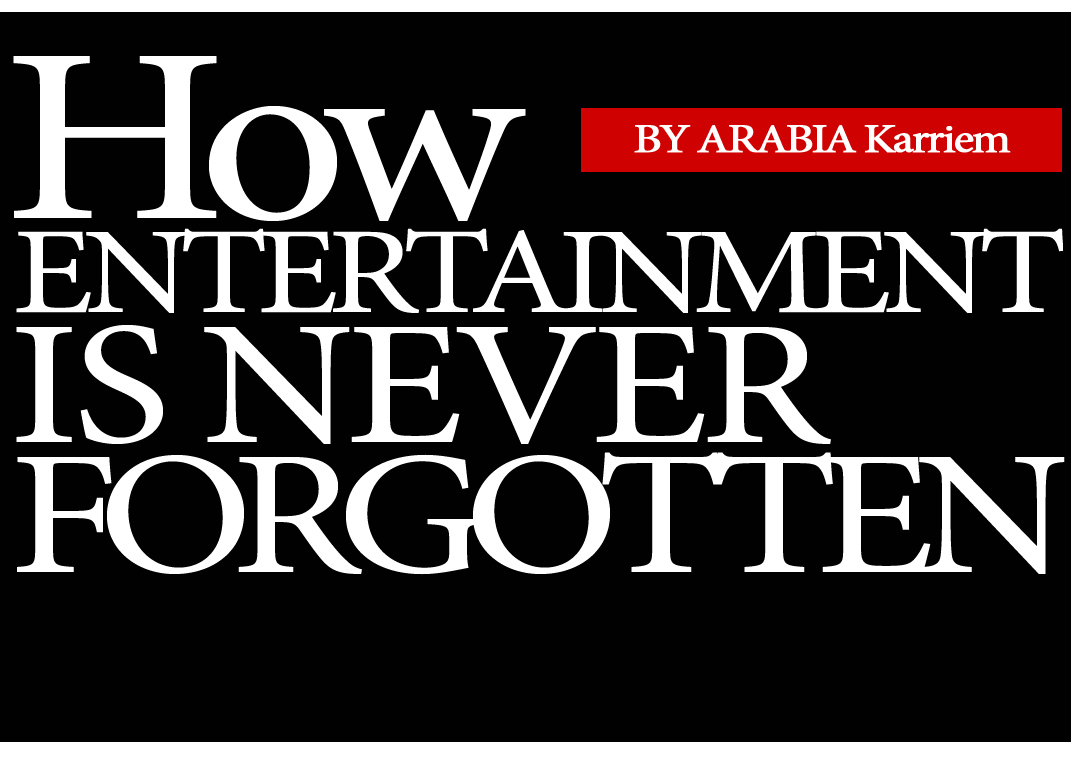 how-entertainment-is-never-forgotten